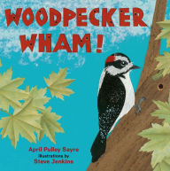 Title: Woodpecker Wham!, Author: April Pulley Sayre