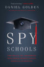 Spy Schools: How the CIA, FBI, and Foreign Intelligence Secretly Exploit America's Universities