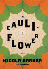 Title: The Cauliflower, Author: Nicola Barker