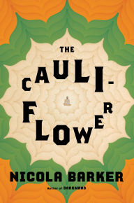 Title: The Cauliflower, Author: Nicola Barker