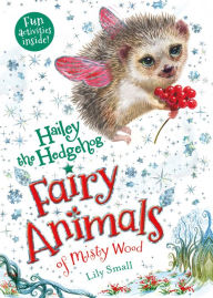 Title: Hailey the Hedgehog (Fairy Animals of Misty Wood Series), Author: Lily Small