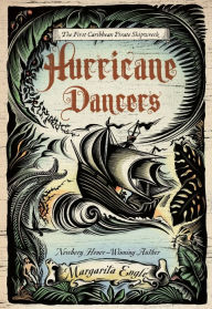 Title: Hurricane Dancers: The First Caribbean Pirate Shipwreck, Author: Margarita Engle