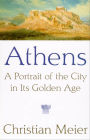 Athens: A Portrait of the City in Its Golden Age