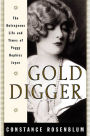 Gold Digger: The Outrageous Life and Times of Peggy Hopkins Joyce