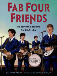 Title: Fab Four Friends: The Boys Who Became the Beatles, Author: Susanna Reich