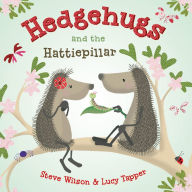 Title: Hedgehugs and the Hattiepillar (Hedgehugs Series #2), Author: Steve Wilson
