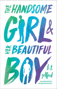 Title: The Handsome Girl & Her Beautiful Boy, Author: B. T. Gottfred