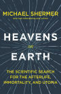 Heavens on Earth: The Scientific Search for the Afterlife, Immortality, and Utopia