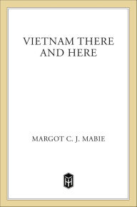 Title: Vietnam There and Here, Author: Margot C. J. Mabie