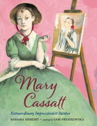 Title: Mary Cassatt: Extraordinary Impressionist Painter, Author: Barbara Herkert