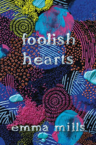 Title: Foolish Hearts, Author: Emma Mills