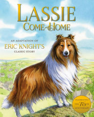 Title: Lassie Come-Home: An Adaptation of Eric Knight's Classic Story, Author: Susan Hill