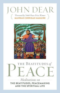 Title: Beatitudes of Peace, Author: John Dear