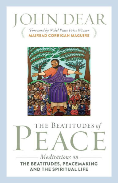 The Beatitudes of Peace: Meditations on the Beatitudes, Peacemaking & the Spiritual Life