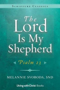 Title: The Lord Is My Shepherd: Psalm 23, Author: Melannie Svoboda