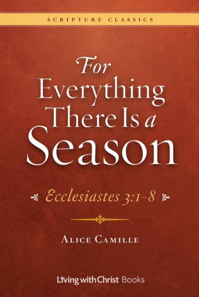 For Everything There Is a Season: Ecclesiastes 3: 1-8