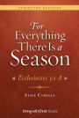 For Everything There Is a Season: Ecclesiastes 3: 1-8