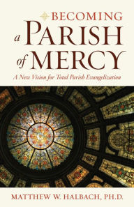 Title: Becoming a Parish of Mercy: A New Vision for Total Parish Evangelization, Author: Turtle