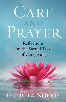 Care and Prayer: Reflections on the Sacred Task of Caregiving