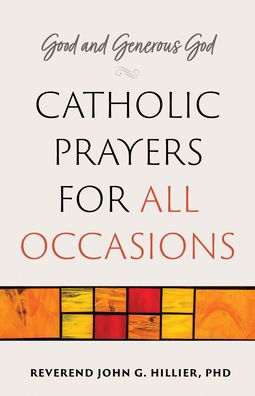 Good and Generous God: Catholic Prayers for All Occasions