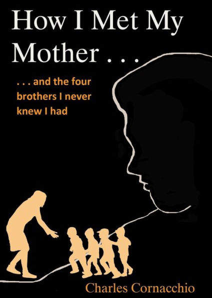 How I Met My Mother: And the Four Brothers Never Knew Had