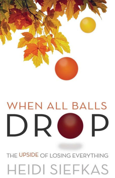 When All Balls Drop: The Upside of Losing Everything