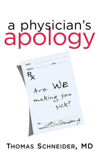 A Physician's Apology: Are We Making You Sick?