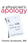 A Physician's Apology: Are We Making You Sick?