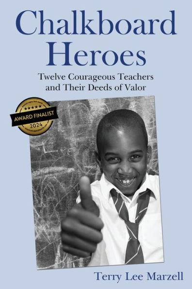 Chalkboard Heroes: Twelve Courageous Teachers and Their Deeds of Valor