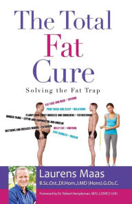 Title: The Total Fat Cure: Solving the Fat Trap, Author: Laurens Maas