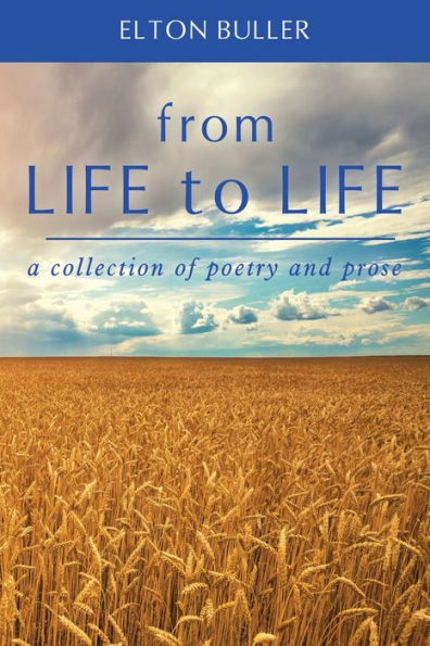 From Life to Life: A Collection of Poetry and Prose