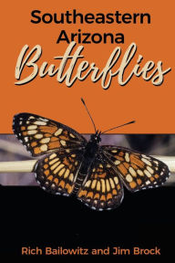 Title: Southeastern Arizona Butterflies, Author: Rich Bailowitz