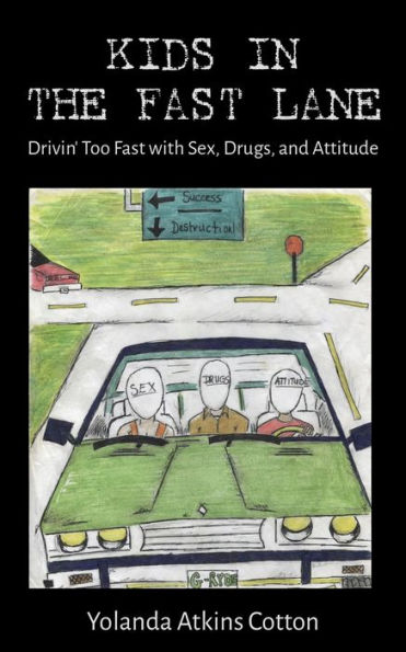 Kids the Fast Lane: Drivin' Too with Sex, Drugs, and Attitude