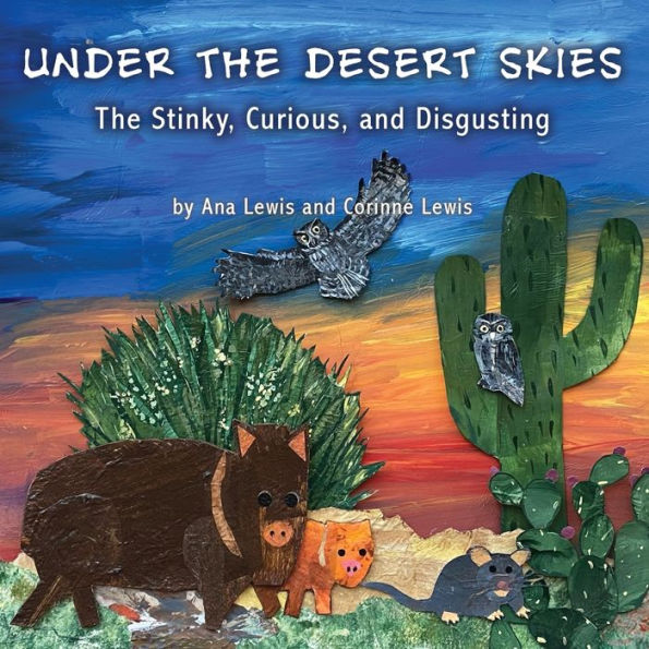Under The Desert Skies: Stinky, Curious, and Disgusting