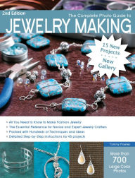Title: The Complete Photo Guide to Jewelry Making, Revised and Updated: More than 700 Large Format Color Photos, Author: Tammy Powley