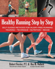 Title: Healthy Running Step by Step: Modern Methods for Injury-Free Running, Injury Prevention, and Rehab, Author: Roy Wallack