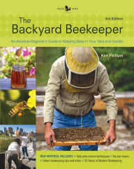 Title: The Backyard Beekeeper - Revised and Updated, 3rd Edition: An Absolute Beginner's Guide to Keeping Bees in Your Yard and Garden, Author: Kim Flottum