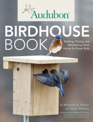 Title: Audubon Birdhouse Book: Building, Placing, and Maintaining Great Homes for Great Birds (PagePerfect NOOK Book), Author: Margaret A. Barker