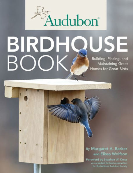 Audubon Birdhouse Book: Building, Placing, and Maintaining Great Homes for Great Birds (PagePerfect NOOK Book)