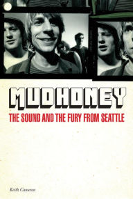 Title: Mudhoney: The Sound and the Fury from Seattle, Author: Keith Cameron