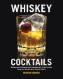 Whiskey Cocktails: Rediscovered Classics and Contemporary Craft Drinks Using the World's Most Popular Spirit