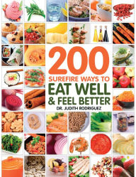 Title: 200 Surefire Ways to Eat Well and Feel Better, Author: Judith Rodriguez