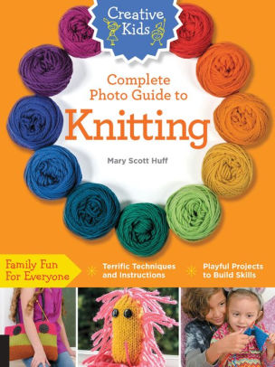 Creative Kids Complete Photo Guide to Knitting