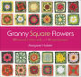 Flowers of the Month Granny Squares: 12 Squares and Instructions for a Blanket