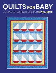 Title: Quilts for Baby: Complete Instructions for 5 Projects, Author: Susan Stein