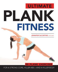 Title: Ultimate Plank Fitness: For a Strong Core, Killer Abs - and a Killer Body, Author: Jennifer Decurtins