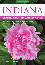 Title: Indiana Getting Started Garden Guide: Grow the Best Flowers, Shrubs, Trees, Vines & Groundcovers (PagePerfect NOOK Book), Author: Shawna Coronado