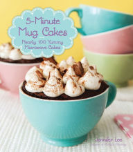 Title: 5-Minute Mug Cakes, Author: Jennifer Lee