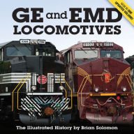 Title: GE and EMD Locomotives: The Illustrated History, Author: Brian Solomon
