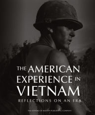 Title: The American Experience in Vietnam: Reflections on an Era, Author: The Editors of Boston Publishing Company